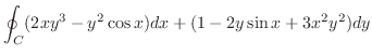 $\displaystyle{\oint_{C}(2xy^3 - y^2 \cos{x})dx + (1 - 2y \sin{x} + 3x^2 y^2) dy}$