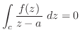 $\displaystyle \int_{c}\frac{f(z)}{z-a}\ dz = 0$