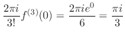 $\displaystyle \frac{2\pi i}{3!}f^{(3)}(0) = \frac{2\pi i e^{0}}{6} = \frac{\pi i}{3}$
