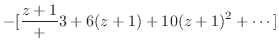 $\displaystyle -[\frac{z+1} + 3 + 6(z+1) + 10(z+1)^2 + \cdots]$