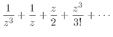 $\displaystyle \frac{1}{z^{3}} + \frac{1}{z} + \frac{z}{2} + \frac{z^3}{3!} + \cdots$