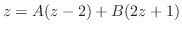 $\displaystyle z = A(z-2) + B(2z+1)$