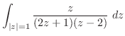 $\displaystyle \int_{\vert z\vert=1}\frac{z}{(2z+1)(z-2)}\ dz$