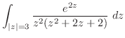 $\displaystyle \int_{\vert z\vert=3}\frac{e^{2z}}{z^{2}(z^2 + 2z + 2)}\ dz$