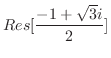 $\displaystyle Res[\frac{-1 + \sqrt{3}i}{2}]$