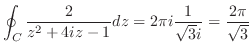 $\displaystyle \oint_{C}\frac{2}{z^2 + 4iz -1}dz = 2\pi i\frac{1}{\sqrt{3}i} = \frac{2\pi}{\sqrt{3}}$