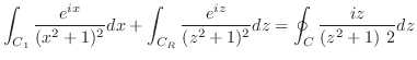 $\displaystyle \int_{C_1}\frac{e^{ix}}{(x^2 + 1)^2}dx + \int_{C_R}\frac{e^{iz}}{(z^2 + 1)^2}dz = \oint_{C}\frac{iz}{(z^2 + 1)~2}dz$