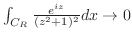 $\int_{C_R}\frac{e^{iz}}{(z^2 + 1)^2}dx \to 0$