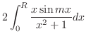 $\displaystyle 2\int_{0}^{R}\frac{x\sin{mx}}{x^2 + 1}dx$
