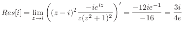 $\displaystyle Res[i] = \lim_{z \to i}\left((z-i)^2\frac{-ie^{iz}}{z(z^2 + 1)^2}\right)' = \frac{-12ie^{-1}}{-16} = \frac{3i}{4e}$
