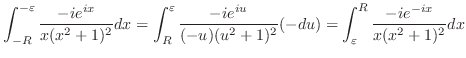$\displaystyle \int_{-R}^{-\varepsilon}\frac{-ie^{ix}}{x(x^2+1)^2}dx = \int_{R}^...
...iu}}{(-u)(u^2+1)^2}(-du) = \int_{\varepsilon}^{R}\frac{-ie^{-ix}}{x(x^2+1)^2}dx$