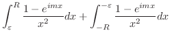 $\displaystyle \int_{\varepsilon}^{R}\frac{1-e^{imx}}{x^2}dx + \int_{-R}^{-\varepsilon}\frac{1-e^{imx}}{x^2}dx$