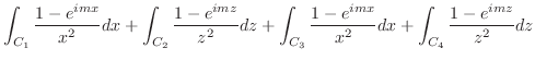 $\displaystyle \int_{C_1}\frac{1-e^{imx}}{x^2}dx + \int_{C_2}\frac{1-e^{imz}}{z^2}dz + \int_{C_3}\frac{1-e^{imx}}{x^2}dx + \int_{C_4}\frac{1-e^{imz}}{z^2}dz$