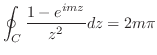$\displaystyle \oint_{C}\frac{1-e^{imz}}{z^2}dz = 2m\pi$