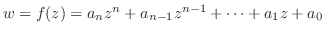 $w = f(z) = a_{n}z^{n} + a_{n-1}z^{n-1} + \cdots + a_{1}z + a_{0}$