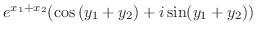 $\displaystyle e^{x_{1} + x_{2}}(\cos{(y_{1} + y_{2})} + i\sin(y_{1} + y_{2}))$