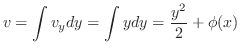 $\displaystyle v = \int v_{y} dy = \int y dy = \frac{y^2}{2} + \phi(x) $