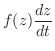 $\displaystyle f(z)\frac{dz}{dt}$