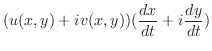 $\displaystyle (u(x,y) + i v(x,y))(\frac{dx}{dt} + i \frac{dy}{dt})$