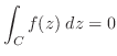 $\displaystyle \int_{C}f(z)\;dz = 0$
