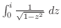 $\int_{0}^{i}\frac{1}{\sqrt{1 - z^2}}\ dz$