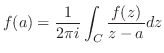 $\displaystyle f(a) = \frac{1}{2\pi i}\int_{C}\frac{f(z)}{z-a}dz$