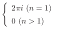 $\displaystyle \left\{\begin{array}{l}
2\pi i \ (n = 1)\\
0 \ (n > 1)
\end{array}\right.$
