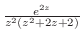 $\frac{e^{2z}}{z^{2}(z^2 + 2z + 2)}$