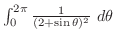 $\int_{0}^{2\pi}\frac{1}{(2 + \sin{\theta})^{2}}\ d\theta$
