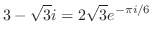 $\displaystyle 3 - \sqrt{3} i = 2\sqrt{3}e^{-\pi i/6} $