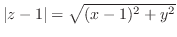 $\vert z-1\vert = \sqrt{(x-1)^2 + y^2}$
