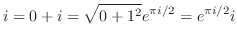 $\displaystyle i = 0 + i = \sqrt{0 + 1^2}e^{\pi i/2} = e^{\pi i/2}i$