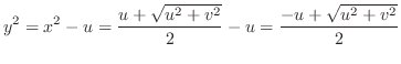 $\displaystyle y^{2} = x^2 - u = \frac{u + \sqrt{u^2 + v^2}}{2} - u = \frac{-u + \sqrt{u^2 + v^2}}{2} $