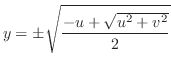 $\displaystyle y = \pm \sqrt{\frac{-u + \sqrt{u^2 + v^2}}{2}} $