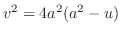 $v^2 = 4a^2(a^2 - u)$