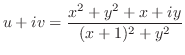 $\displaystyle u + iv = \frac{x^2 + y^2 + x + iy}{(x+1)^2 + y^2}$