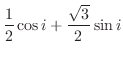 $\displaystyle \frac{1}{2}\cos{i} + \frac{\sqrt{3}}{2}\sin{i}$