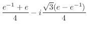 $\displaystyle \frac{e^{-1} + e}{4} - i\frac{\sqrt{3}(e - e^{-1})}{4}$