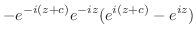 $\displaystyle -e^{-i(z+c)}e^{-iz}(e^{i(z+c)} - e^{iz})$