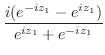 $\displaystyle \frac{i(e^{-iz_{1}} - e^{iz_{1}})}{e^{iz_{1}} + e^{-iz_{1}}}$