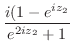 $\displaystyle \frac{i(1 - e^{iz_{2}}}{e^{2iz_{2}} + 1}$