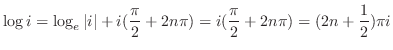 $\displaystyle \log{i} = \log_{e}{\vert i\vert} + i (\frac{\pi}{2} + 2n\pi) = i(\frac{\pi}{2} + 2n\pi) = (2n+\frac{1}{2})\pi i $