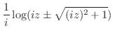 $\displaystyle \frac{1}{i}\log(iz \pm \sqrt{(iz)^2 + 1})$