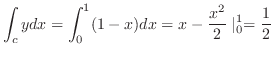 $\displaystyle \int_{c}y dx = \int_{0}^{1}(1-x)dx = x - \frac{x^2}{2} \mid_{0}^{1} = \frac{1}{2}$
