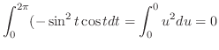 $\displaystyle \int_{0}^{2\pi}(-\sin^{2}{t}\cos{t} dt = \int_{0}^{0} u^2 du = 0$