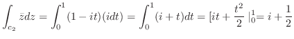 $\displaystyle \int_{c_{2}}\bar{z} dz = \int_{0}^{1}(1 -it) (idt) = \int_{0}^{1}(i + t)dt = [it + \frac{t^2}{2} \mid_{0}^{1} = i + \frac{1}{2}$