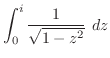$\displaystyle \int_{0}^{i}\frac{1}{\sqrt{1-z^2}}\ dz$