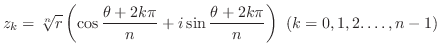 $\displaystyle z_{k} = \sqrt[n]{r}\left(\cos{\frac{\theta + 2k\pi}{n}} + i\sin{\frac{\theta + 2k\pi}{n}}\right) \ (k = 0,1,2.\ldots,n-1)$