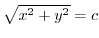$\sqrt{x^2 + y^2} = c$