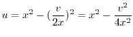 $\displaystyle u = x^2 - (\frac{v}{2x})^2 = x^2 - \frac{v^2}{4x^2} $